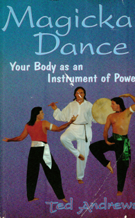 Magickal Dance: Your Body as an Instrument of Power - Ted Andrews