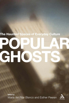 maria-del-pilar-blanco-popular-ghosts-the-haunted-spaces-of-everyday-culture-1.pdf