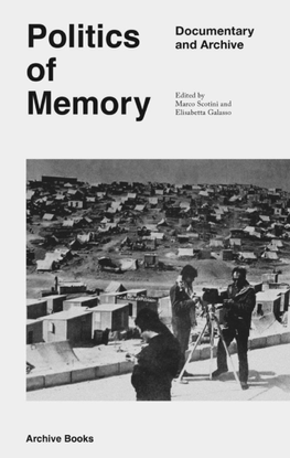 marco scotini politics of memory documentary and archive