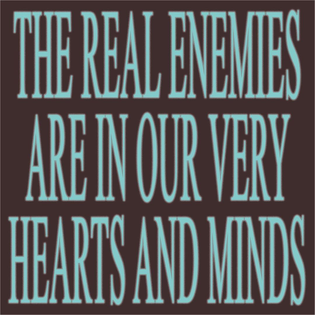 The Real Enemies are in our very Hearts and Minds