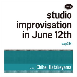 studio improvisation in June 12th, by Chihei Hatakeyama
