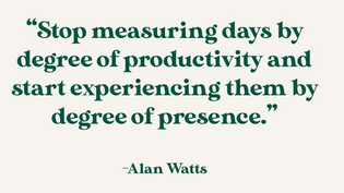 Presence &gt; Productivity