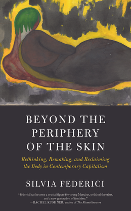 Beyond the Periphery of the Skin by Silvia Federici