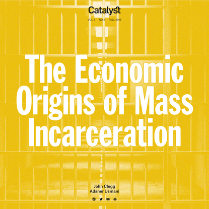The Economic Origins of Mass Incarceration