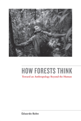 how-forests-think-toward-an-anthropology-beyond-the-human-by-eduardo-kohn-z-lib.org-.pdf