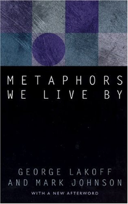 Metaphors We Live By, George Lakoff and Mark Johnson