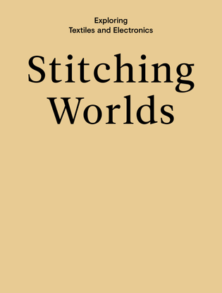 stiching-worlds-exploring-textiles-and-electronics.pdf
