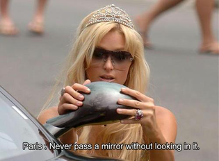 Paris: Never pass a mirror without looking in it.