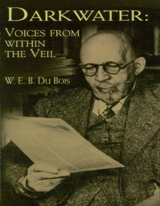 Darkwater: Voices From Within the Veil - W. E. B. Du Bois